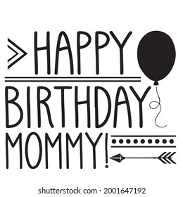 happy birthday mommy logo inspirational positive quotes, motivational, typography, lettering design