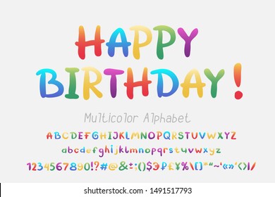 Happy birthday, multicolor vector alphabet. Bright hand drawn uppercase and lowercase letters, numbers, signs, marks and currency symbols. Cartoon font, colorful gradient lettering typeface.