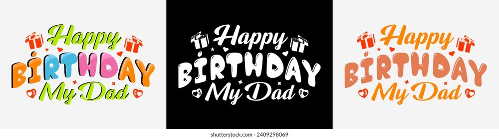 Feliz cumpleaños diseño de camisetas de tipografía de mi papá. Feliz diseño de camisetas de cumpleaños. Ilustración vectorial de cumpleaños. Regalo de cumpleaños