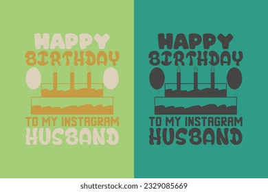  Happy Birthday To My Instagram Husband, My Day My Way My Birthday EPS JPG PNG, Liberty Birthday T-shirt, Birthday Shirt EPS, Custom Made Number T-shirt, Party top Boys and Girls,