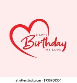 Happy birthday my love with a heart,
Romantic Birthday wish