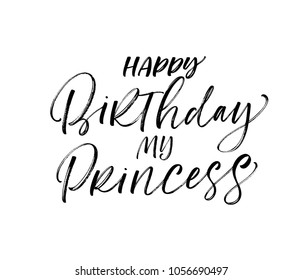 Happy Birthday my Princess phrase. Ink illustration. Modern brush calligraphy. Isolated on white background. 