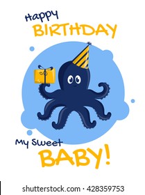 Happy birthday my sweet baby! Greeting card with cute octopus. Vector illustration.