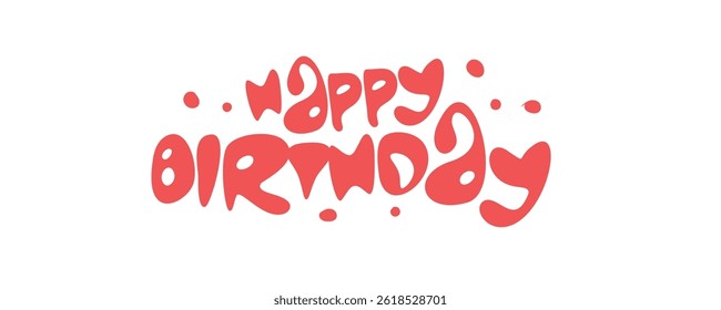 Happy birthday organic blob style lettering in bright coral color. Playful artistic typography perfect for kids party invitations, festive posters, creative event designs. Vector illustration.