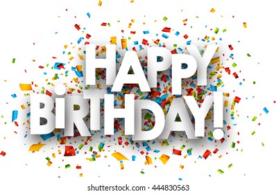 Happy birthday paper background with color confetti. Vector illustration.