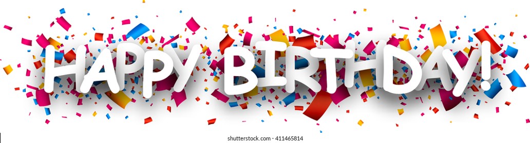 Happy birthday paper banner with color confetti. Vector illustration.