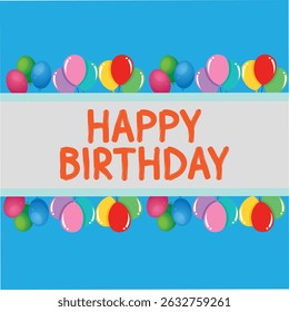 Happy Birthday Party carnival and birthday background decorated silver frame with colorful confetti and balloons and blue text Flat lay style. Holiday card and Greeting card with copy space. eps file.