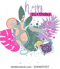 Happy birthday. Party print with cocktails, flowers and palm leaves for t-shirt, clothing, cards, message and more design.