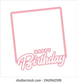 Happy Birthday Pink frame, Happiness, Happy Birthday Text Effect, Birthday Vector Illustration on White Background, Party Frame, Pink Shade, Pink Frame.