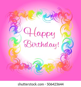 Happy birthday pink greeting card. Colorful frame
