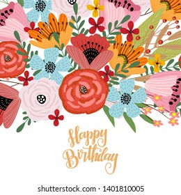 Happy birthday. Postcard template with cute hand drawing bright bouquet of flowers, vector illustration