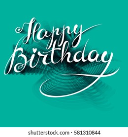 Happy Birthday - premium handmade vector lettering - template for postcard, poster, banner, label. Retro vintage typographic composition, calligraphic phrase. Elegance turquoise design.