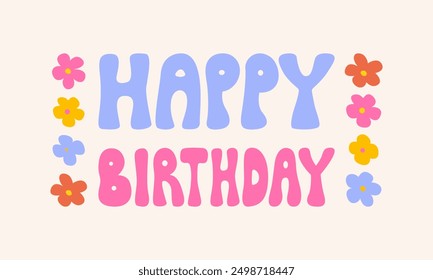 Happy birthday quote on isolated background. Vector flat illustration of retro groovy lettering in 1970s style