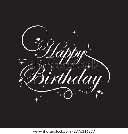 Happy Birthday Script Typography with Sparkles And Love Elegant white Lettering for Greeting Card and Party Design Vector. Ideal for birthday wishes, party templates, and festive branding use. 