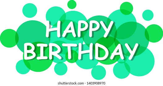 Happy birthday sign, vector background. Happy birthday banner with text for greeting card. Transparent circles on white background. Paper letters for card and banner design. Vector illustration