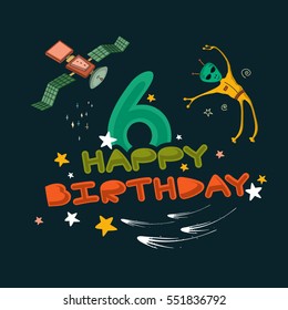 Happy Birthday six 6 year. Fun design with number. Space greeting card  