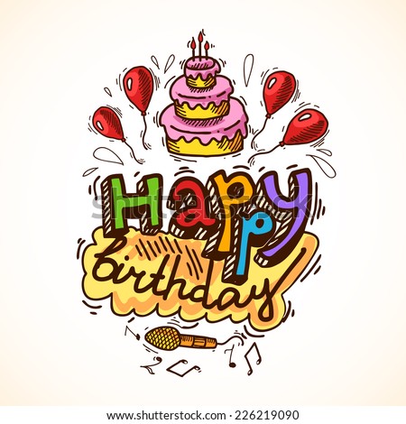 Happy Birthday Sketch Greetings Card Withle And Cake Balloons Microphone Vector Il Ration Happy Birthday Sketch Greetings Card Withle And Cake Balloons Microphone Vector Il Ration