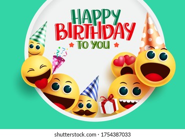 Happy birthday smiley emoji vector greeting design. Happy birthday to you greeting text with smileys emoji in circle frame wearing party elements like hat in happy and naughty facial expression.