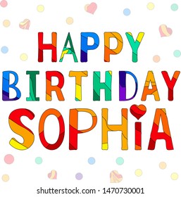 Happy Birthday Sophia - funny cartoon multicolor inscription and confetti. Hand drawn color lettering. Vector illustration. Sofia is a common female name.