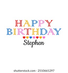 Happy birthday Stephen name birthday vector wishing typography lettering text with heart isolated