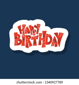 Happy birthday sticker quote. Handdrawn lettering with decoration isolated. Vector illustration.