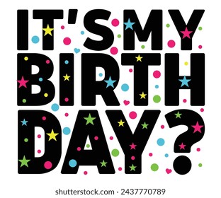 Happy Birthday Svg,Birthday Shirt,T-shirt Design,Typogrphy,Svg,Birthday Gift Svg,Birthday Shirt,Birthday Quotes,Cut file svg