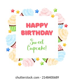 Happy birthday sweet cupcake! Frame of cartoon sweet muffins and colorful stars on a white background. Vector 10 EPS.