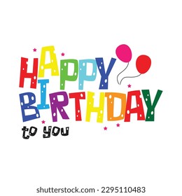 Happy birthday, text with balloons and stars, multicoloured, fun, vibrant, isolated vector