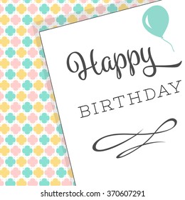 Happy birthday text card vector illustration over geometric seamless pattern  background.