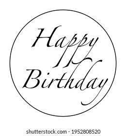 Happy birthday text in a circle. vector, black and white, simple.