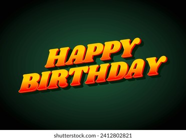 Happy birthday. Text effect design in 3D look with eye catching color