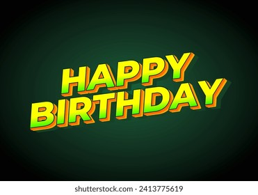Happy birthday. Text effect design in 3D look with eye catching color