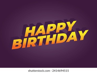 Happy birthday. Text effect design in 3D look with eye catching color