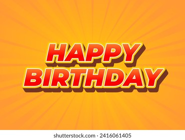 Happy birthday. Text effect design in 3D look with eye catching color