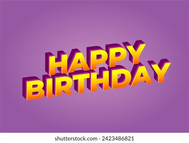 Happy birthday. Text effect design in 3D look with eye catching color