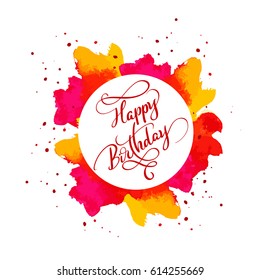 Happy Birthday text on watercolor red blot. Hand drawn Calligraphy lettering Vector illustration EPS10