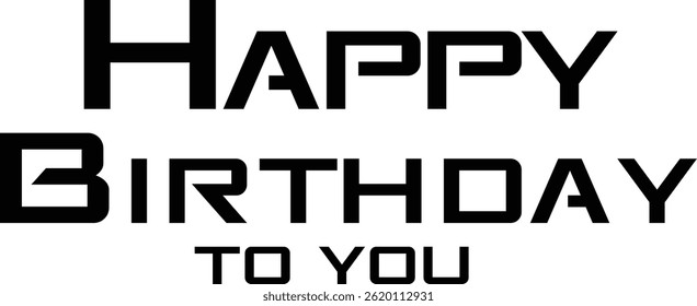 Happy birthday text Happy Birthday to you text greeting sign. Handwritten modern calligraphy lettering with monoline style in black color. Great for postcards, banners, posters, web, notebooks, sketch