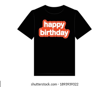 Happy birthday t-shirt design, vector illustration