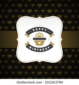 Happy birthday typographic for greeting card design vector illustration. Vintage birthday badge or label on pattern background.