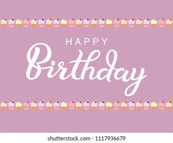 Happy Birthday typographic vector design for greeting card, birthday card, invitation card, isolated text, lettering composition. Handwritten modern brush lettering with cupcake border frame.