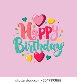 Happy Birthday typography design adorned with love hearts, ideal for greeting cards, party decorations, and digital artwork.