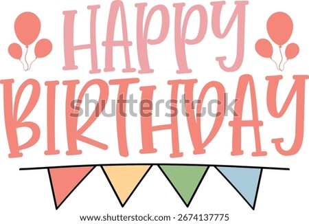 Happy Birthday typography design on plain white transparent isolated background for card, shirt, hoodie, sweatshirt, apparel, tag, mug, icon, poster or badge