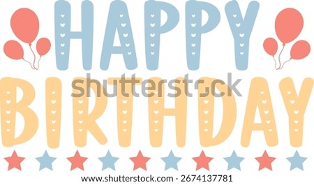Happy Birthday typography design on plain white transparent isolated background for card, shirt, hoodie, sweatshirt, apparel, tag, mug, icon, poster or badge