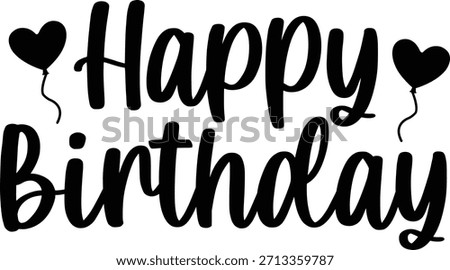 Happy Birthday typography design on plain white transparent isolated background for card, shirt, hoodie, sweatshirt, apparel, tag, mug, icon, poster or badge