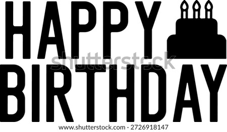 Happy Birthday typography design on plain white transparent isolated background for card, shirt, hoodie, sweatshirt, apparel, tag, mug, icon, poster or badge