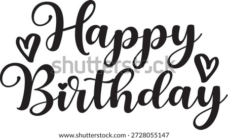 Happy Birthday typography design on plain white transparent isolated background for card, shirt, hoodie, sweatshirt, apparel, tag, mug, icon, poster or badge