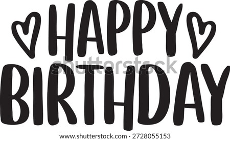 Happy Birthday typography design on plain white transparent isolated background for card, shirt, hoodie, sweatshirt, apparel, tag, mug, icon, poster or badge