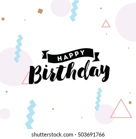 Happy birthday. Typography for poster, invitation, greeting card or t-shirt. Vector lettering, inscription, calligraphy design. Text background