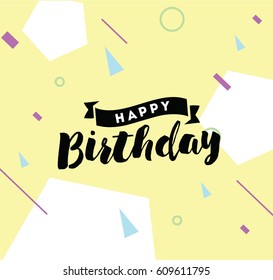 Happy birthday. Typography for poster, invitation, greeting card or t-shirt. Vector lettering, inscription, calligraphy design. Text background