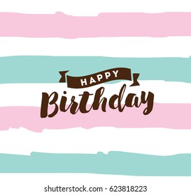 Happy birthday. Typography for poster, invitation, greeting card or t-shirt. Vector lettering, inscription, calligraphy design. Text background